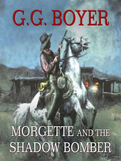Title details for Morgette and the Shadow Bomber by Glenn G. Boyer - Available